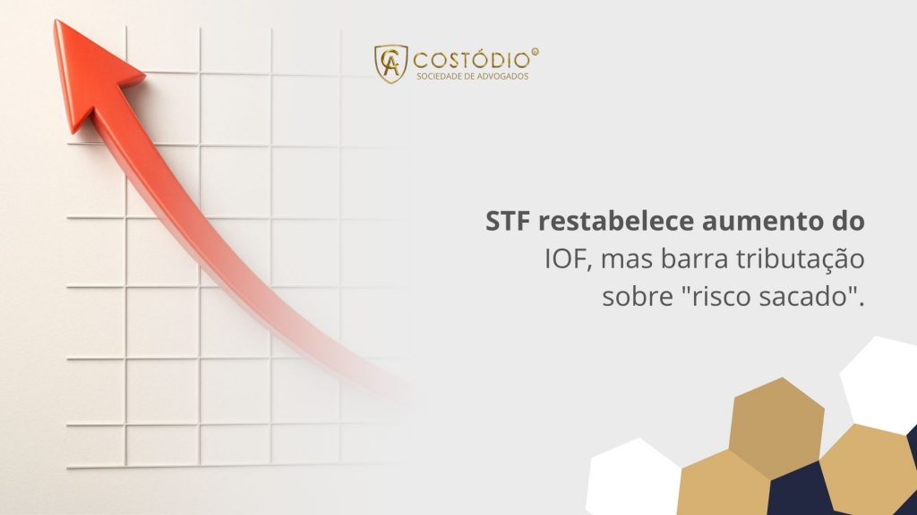 STF restabelece aumento do IOF, mas barra tributação sobre 